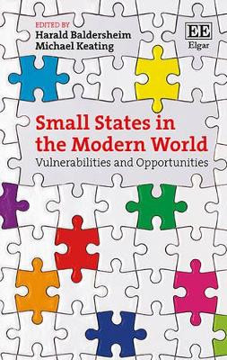 Small States in the Modern World: Vulnerabilities and Opportunities by Michael Keating 9781784711436