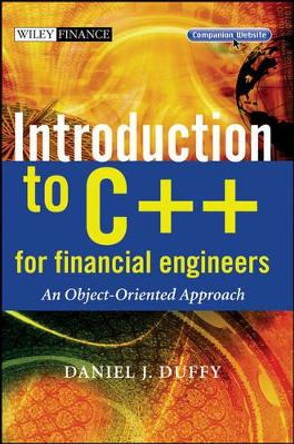 Introduction to C++ for Financial Engineers: An Object-Oriented Approach by Daniel J. Duffy 9780470015384