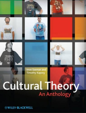 Cultural Theory: An Anthology by I Szeman 9781405180832