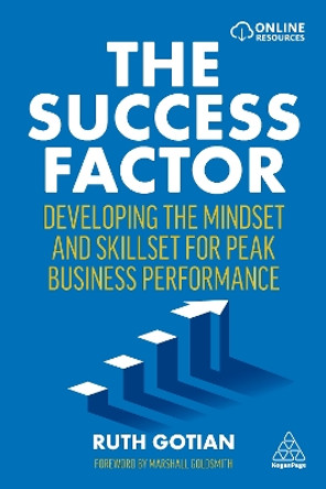 The Success Factor: Developing the Mindset and Skillset for Peak Business Performance by Ruth Gotian 9781398602298
