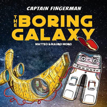 Captain Fingerman: The Boring Galaxy Mauro Moro 9789814928694