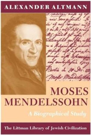 Moses Mendelssohn: A Biographical Study by Alexander Altmann 9781874774532