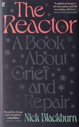 The Reactor: A Book about Grief and Repair by Nick Blackburn 9780571367740