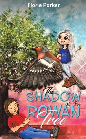 The Shadow of the Rowan Tree by Florie Parker 9781398433519