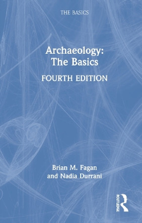 Archaeology: The Basics by Brian M. Fagan 9781032024837