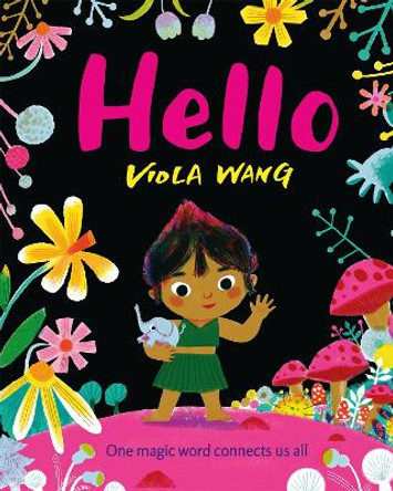 Hello: One magic word connects us all by Viola Wang 9781444948950