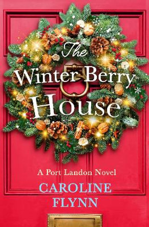 The Winter Berry House by Caroline Flynn