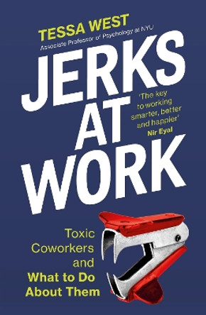 Jerks at Work: Toxic Coworkers and What to do About Them by Tessa West 9781529146035