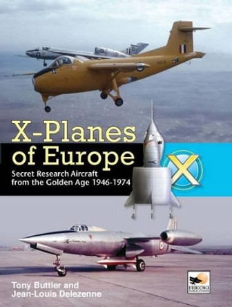 X-planes of Europe: Secret Research Aircraft of the Cold War by Tony Buttler 9781902109213