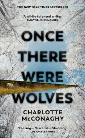 Once There Were Wolves by Charlotte McConaghy 9781784744397