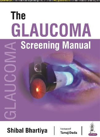 The Glaucoma Screening Manual by Shibal Bhartiya 9789354652219