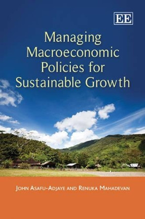 Managing Macroeconomic Policies for Sustainable Growth by John Asafu-Adjaye 9780857931306