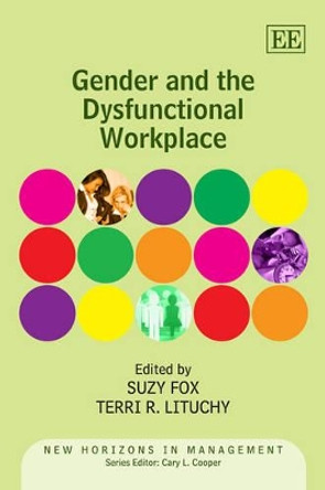 Gender and the Dysfunctional Workplace by Professor Suzy Fox 9780857932594