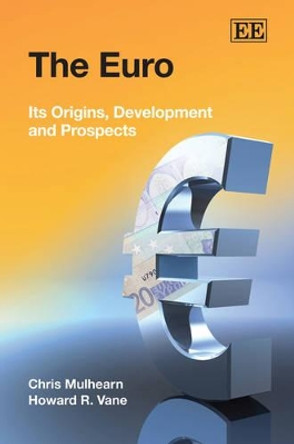 The Euro: Its Origins, Development and Prospects by Chris Mulhearn 9781847200518