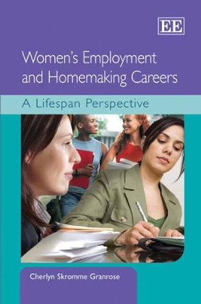 Women's Employment and Homemaking Careers: A Lifespan Perspective by Cherlyn Skromme Granrose 9781847203540