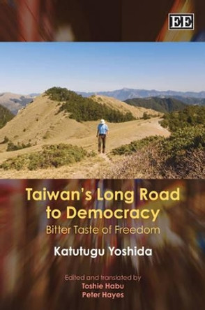 Taiwan's Long Road to Democracy: Bitter Taste of Freedom by Katutugu Yoshida 9781848440784