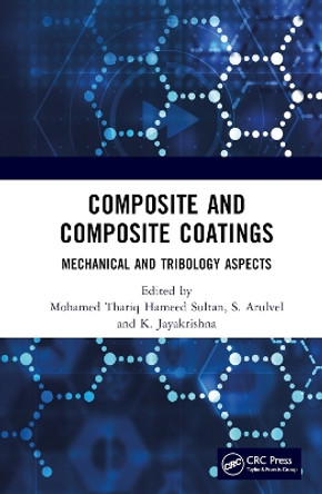 Composite and Composite Coatings: Mechanical and Tribology Aspects by Mohamed Thariq Hameed Sultan 9780367625672