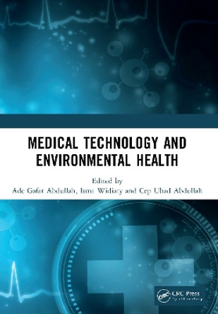 Medical Technology and Environmental Health: Proceedings of the Medicine and Global Health Research Symposium (MoRes 2019), 22-23 October 2019, Bandung, Indonesia by Ade Gafar Abdullah 9780367545871