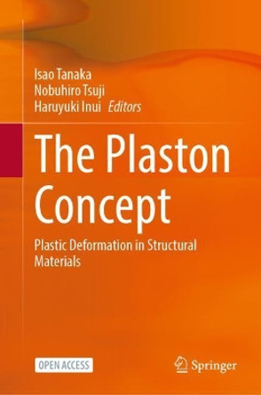 The Plaston Concept: Plastic Deformation in Structural Materials by Isao Tanaka 9789811677144