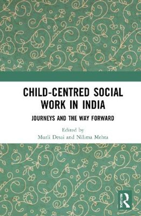 Child-Centred Social Work in India: Journeys and the Way Forward by Murli Desai 9781032193922