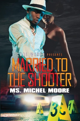 Married To The Shooter by Ms. Michel Moore 9781645562955