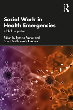 Social Work in Health Emergencies: Global Perspectives by Patricia Fronek 9780367628734