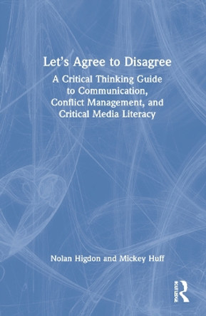Let's Agree to Disagree: Critical Thinking and Civil Discourse in Contentious Times by Nolan Higdon 9781032169040 Let's Agree to Disagree: Critical Thinking and Civil Discourse in Contentious Times by Nolan Higdon 9781032169040