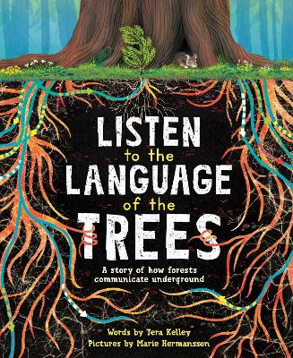 Listen to the Language of the Trees: A story of how forests communicate underground by Marie Hermansson 9781728232164