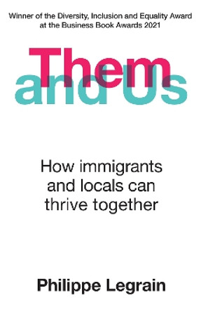 Them and Us: How immigrants and locals can thrive together by Philippe Legrain 9780861542222
