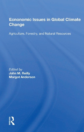 Economic Issues In Global Climate Change: Agriculture, Forestry, And Natural Resources by John M. Reilly 9780367161408