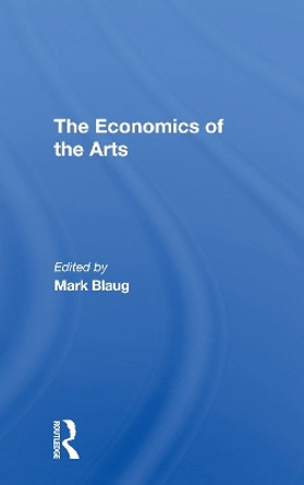 The Economics Of The Arts by Mark Blaug 9780367307066