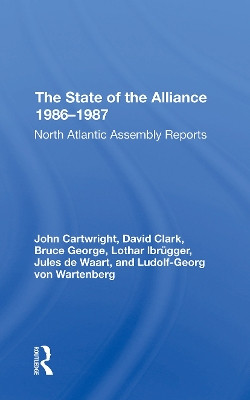 The State Of The Alliance 19861987: North Atlantic Assembly Reports by Lothar Ibrugger 9780367311780