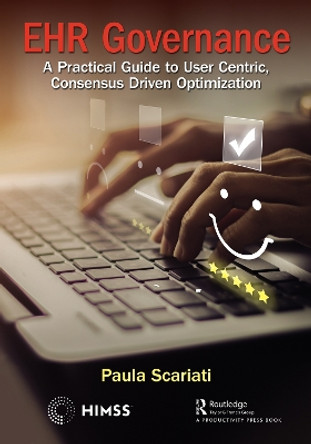 EHR Governance: A Practical Guide to User Centric, Consensus Driven Optimization by Paula Scariati 9780367403928