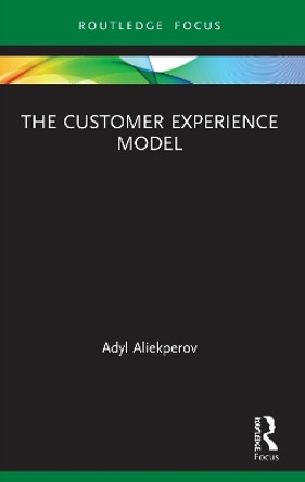 The Customer Experience Model by Adyl Aliekperov 9780367513641