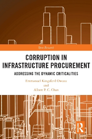 Corruption in Infrastructure Procurement: Addressing the Dynamic Criticalities by Emmanuel Kingsford Owusu 9780367567798