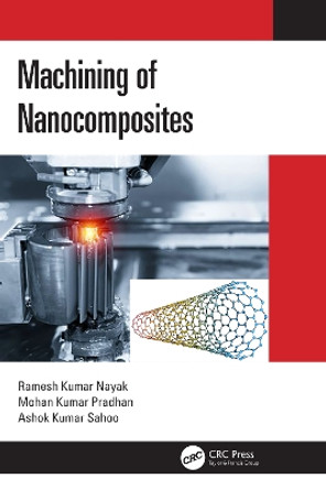 Machining of Nanocomposites by Ramesh Kumar Nayak 9780367620592