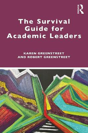 The Survival Guide for Academic Leaders by Karen Greenstreet 9780367683856