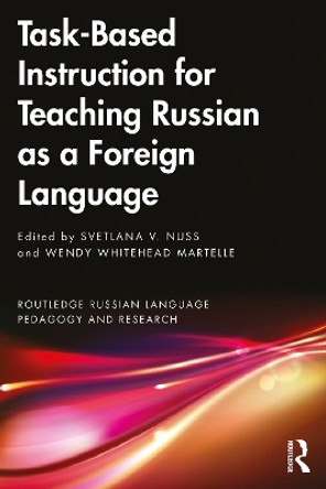 Task-Based Instruction for Teaching Russian as a Foreign Language by Svetlana V. Nuss 9780367704438