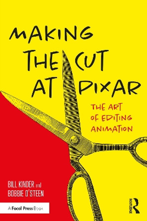 Making the Cut at Pixar: The Art of Editing Animation by Bill Kinder 9780367766146