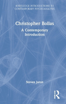 Christopher Bollas: A Contemporary Introduction by Steven Jaron 9780367819552