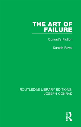 The Art of Failure: Conrad's Fiction by Suresh Raval 9780367862589