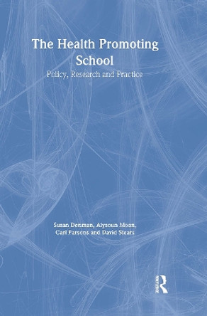 The Health Promoting School: Policy, Research and Practice by Susan Denman 9780415239530