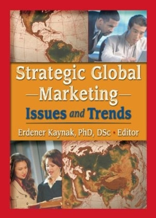 Strategic Global Marketing: Issues and Trends by Erdener Kaynak 9780789020178