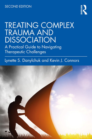 Treating Complex Trauma and Dissociation: A Practical Guide to Navigating Therapeutic Challenges Lynette S. Danylchuk (Private practice, California, USA) 9781032108711 Treating Complex Trauma and Dissociation: A Practical Guide to Navigating Therapeutic Challenges Lynette S. Danylchuk (Private practice, California, USA) 9781032108711
