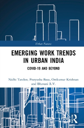 Emerging Work Trends in Urban India: COVID-19 and Beyond by Nidhi Tandon 9781032027548