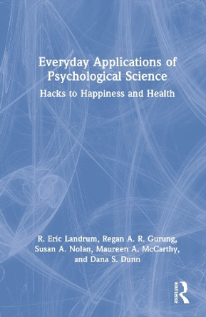 Everyday Applications of Psychological Science: Hacks to Happiness and Health by R. Eric Landrum 9781032037295