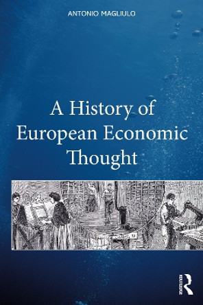 A History of European Economic Thought by Antonio Magliulo 9781032037653