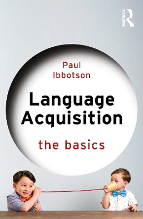 Language Acquisition: The Basics by Paul Ibbotson 9780367741983