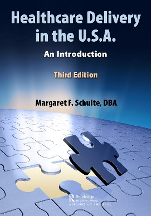 Healthcare Delivery in the U.S.A.: An Introduction by Margaret Schulte, DBA 9781032065892