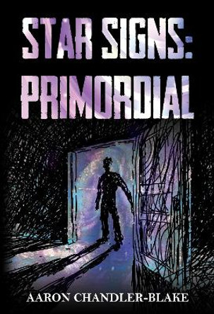 Star Signs: Primordial by Aaron Chandler-Blake 9781800748385